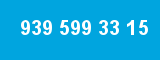 939 599 33 15 939 599 33 15